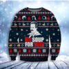 No Soup For You Christmas Awesome Ugly Sweater - Narides